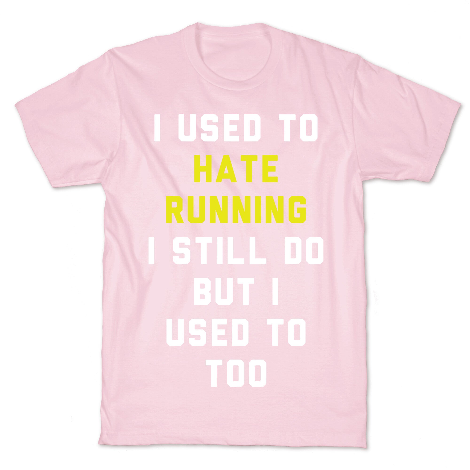 I Used To Hate Running T-Shirt